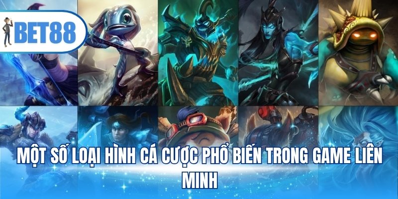 Một số loại hình cá cược phổ biến trong game liên minh