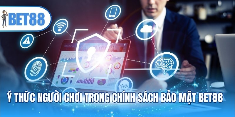 Ý thức người chơi trong chính sách bảo mật BET88